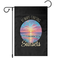 Always Chasing Sunsets Garden Flag Summer Vacation Travel Gift