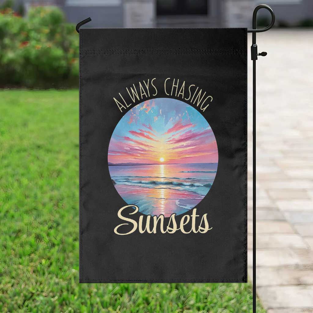 Always Chasing Sunsets Garden Flag Summer Vacation Travel Gift