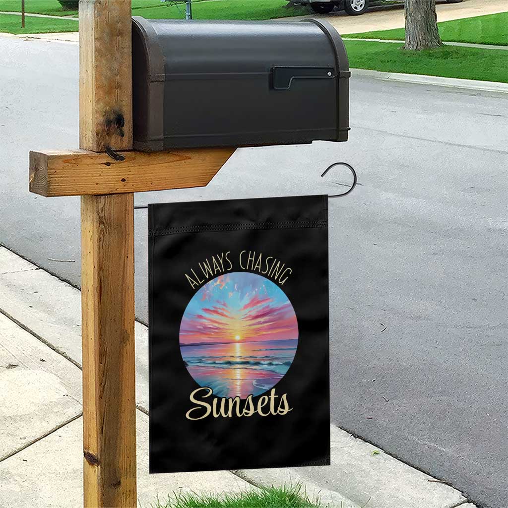 Always Chasing Sunsets Garden Flag Summer Vacation Travel Gift