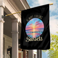 Always Chasing Sunsets Garden Flag Summer Vacation Travel Gift