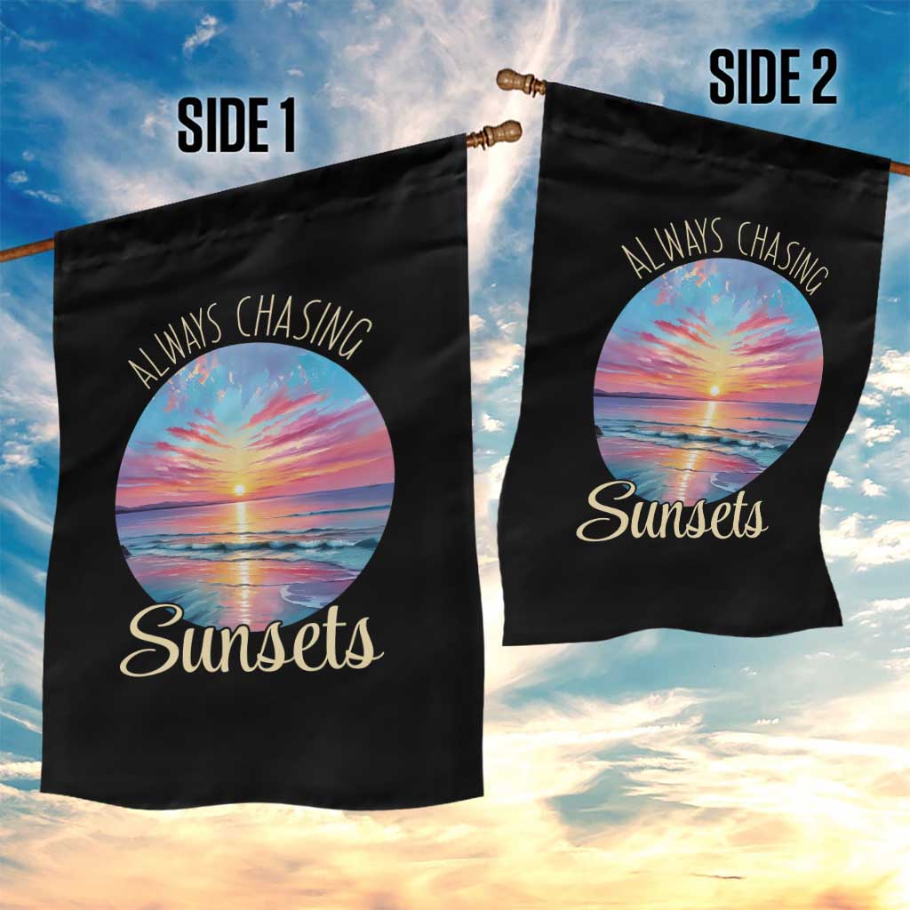 Always Chasing Sunsets Garden Flag Summer Vacation Travel Gift