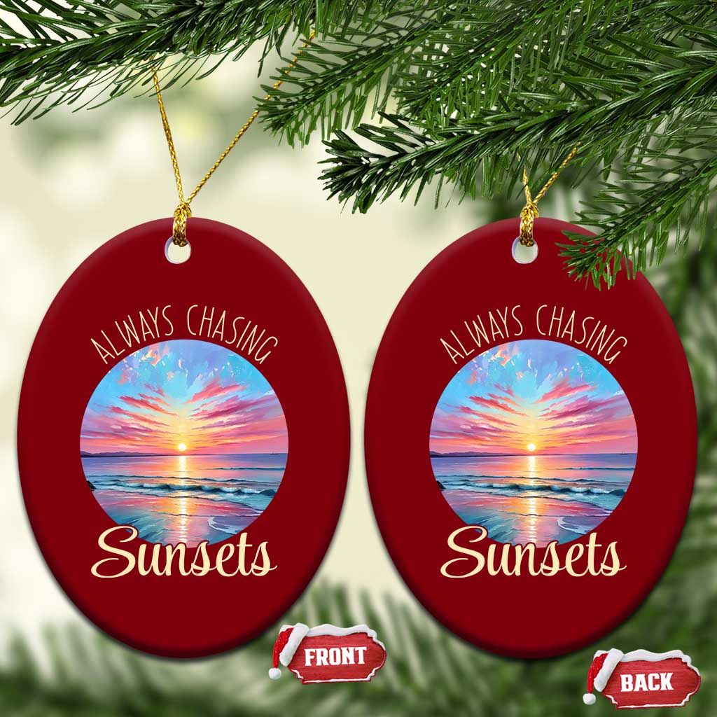 Always Chasing Sunsets Ceramic Ornament Summer Vacation Travel Gift