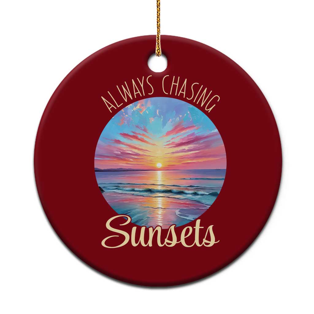 Always Chasing Sunsets Ceramic Ornament Summer Vacation Travel Gift