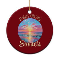 Always Chasing Sunsets Ceramic Ornament Summer Vacation Travel Gift