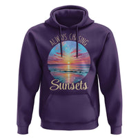 Always Chasing Sunsets Hoodie Summer Vacation Travel Gift