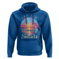 Always Chasing Sunsets Hoodie Summer Vacation Travel Gift