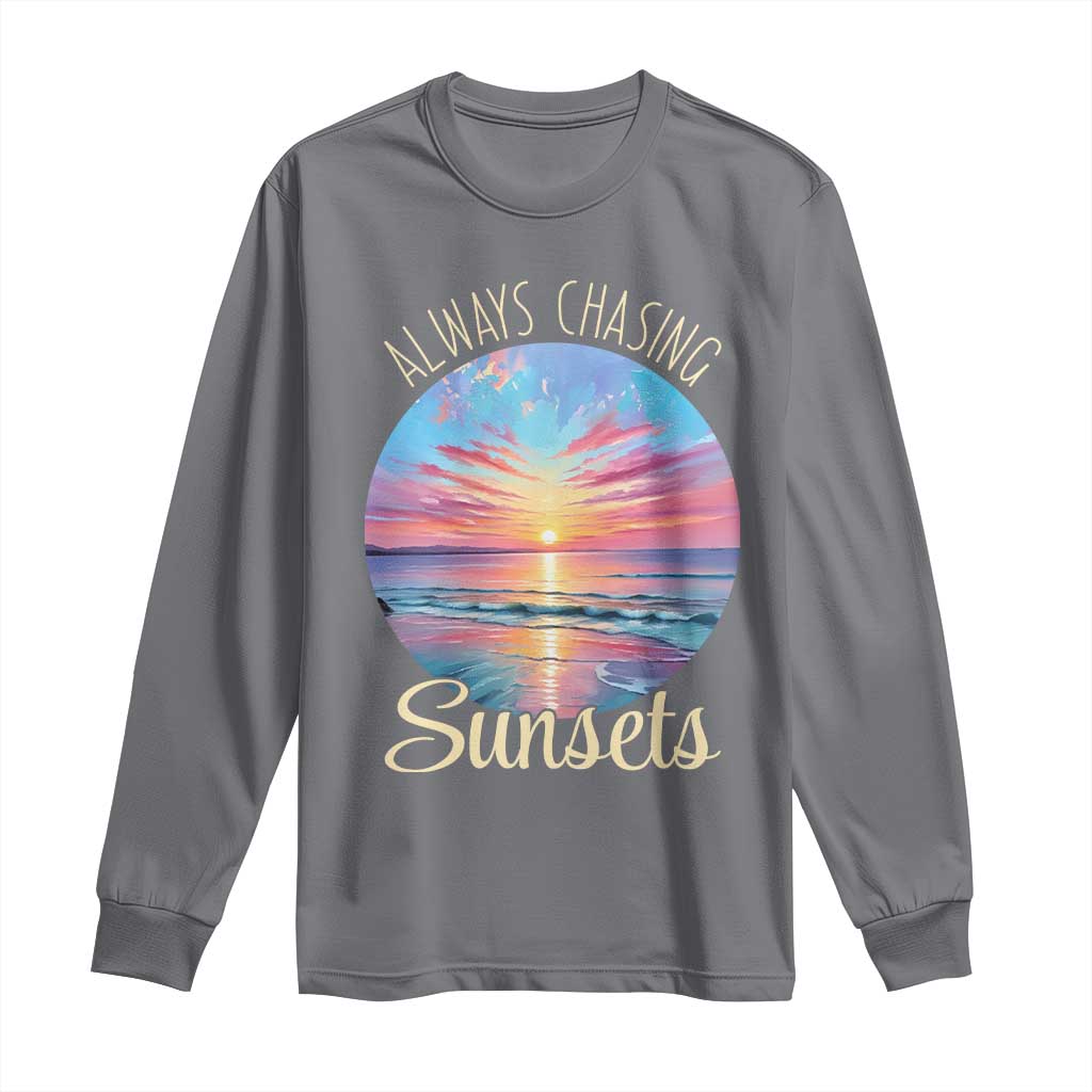 Always Chasing Sunsets Long Sleeve Shirt Summer Vacation Travel Gift