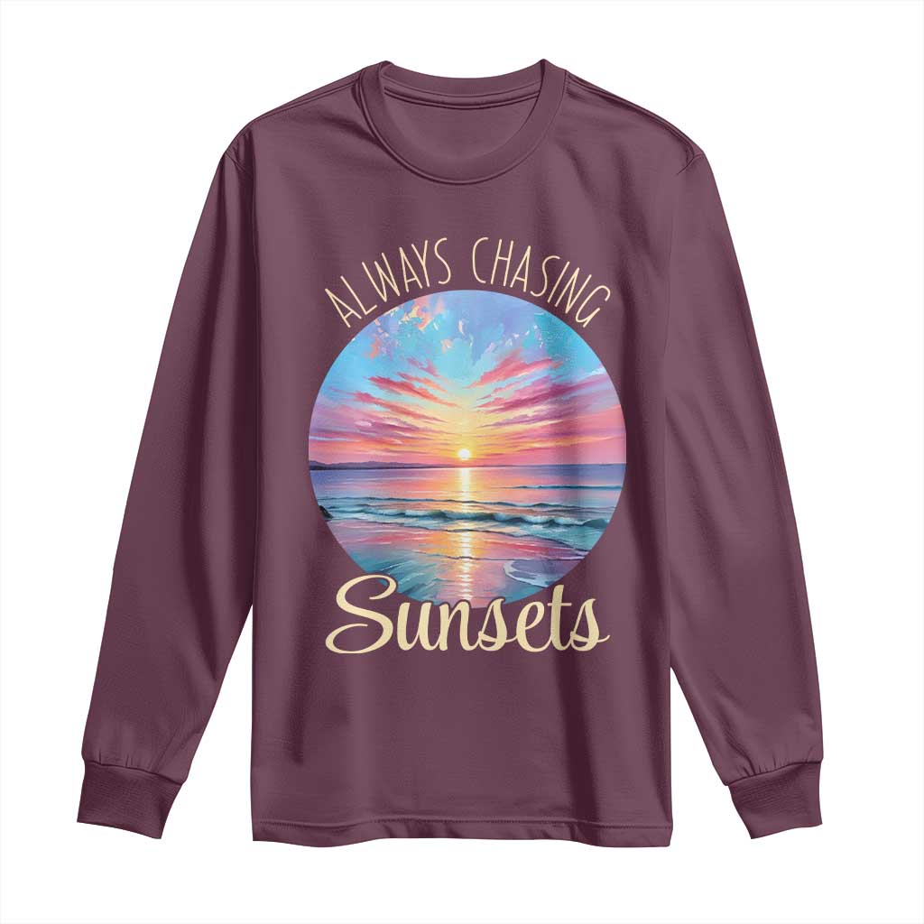 Always Chasing Sunsets Long Sleeve Shirt Summer Vacation Travel Gift