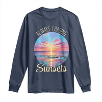 Always Chasing Sunsets Long Sleeve Shirt Summer Vacation Travel Gift