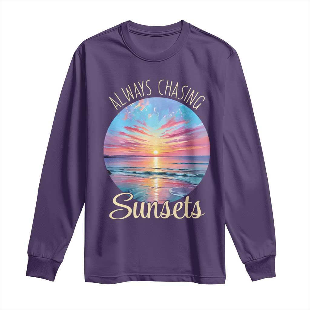 Always Chasing Sunsets Long Sleeve Shirt Summer Vacation Travel Gift