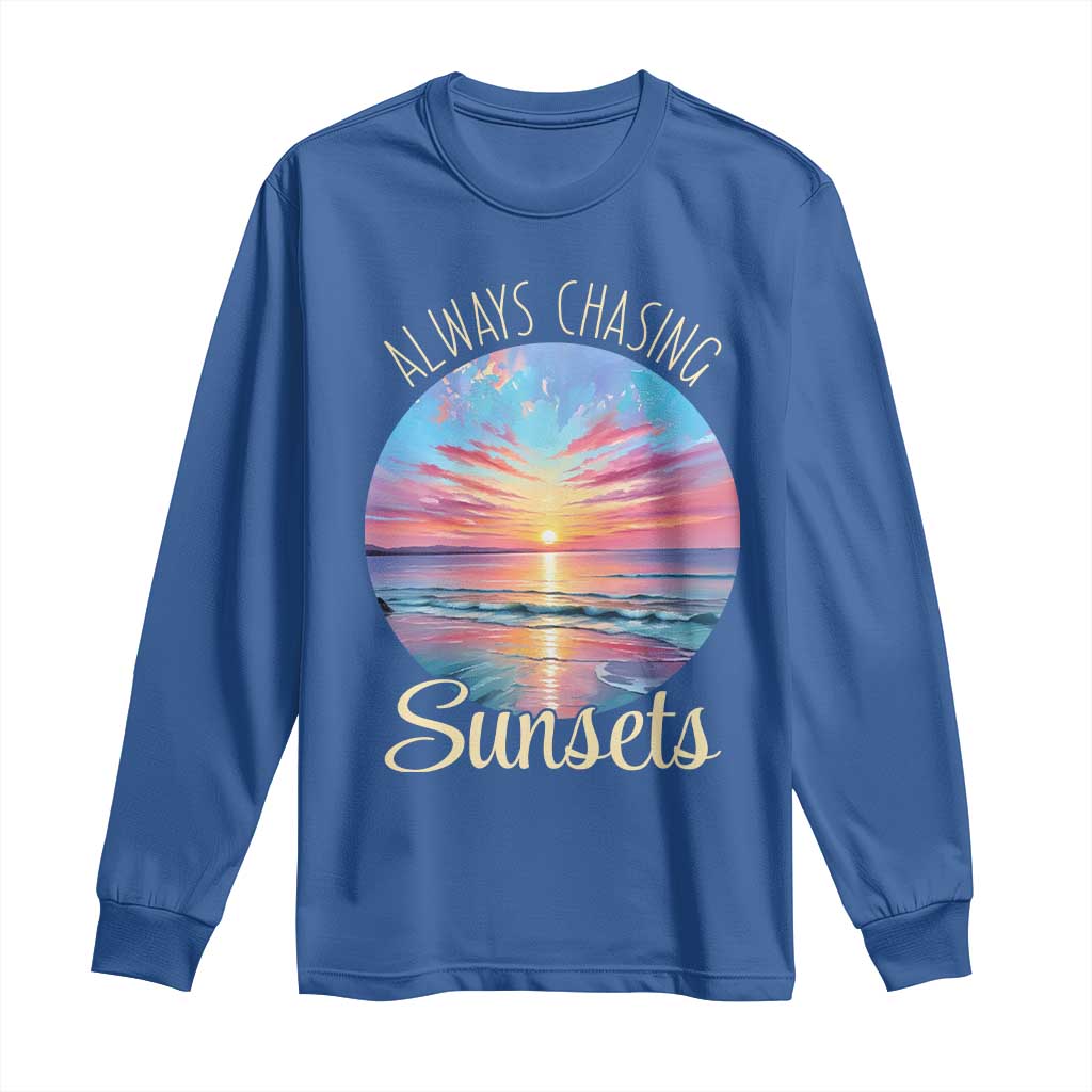 Always Chasing Sunsets Long Sleeve Shirt Summer Vacation Travel Gift