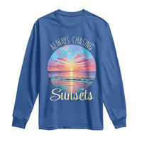 Always Chasing Sunsets Long Sleeve Shirt Summer Vacation Travel Gift