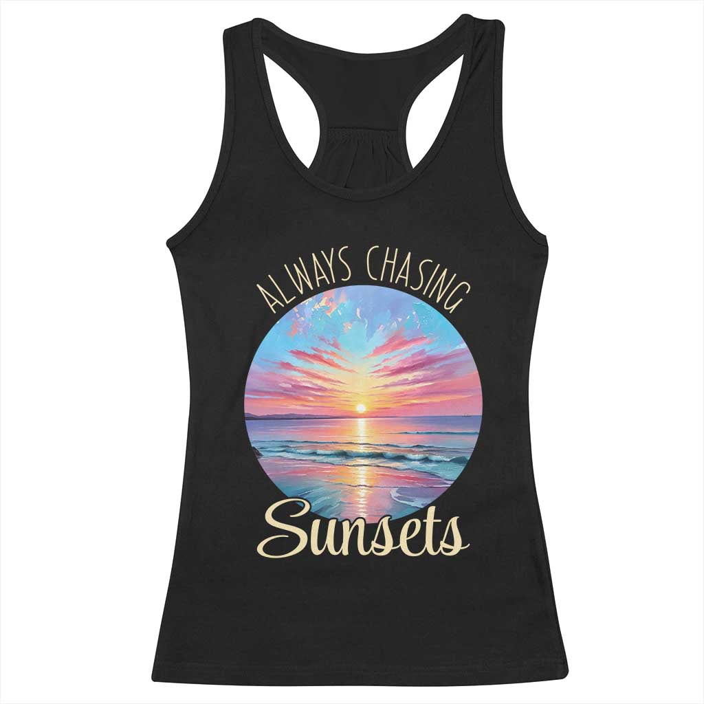 Always Chasing Sunsets Racerback Tank Top Summer Vacation Travel Gift