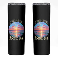Always Chasing Sunsets Skinny Tumbler Summer Vacation Travel Gift