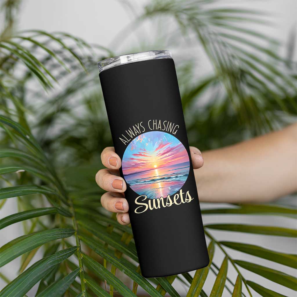 Always Chasing Sunsets Skinny Tumbler Summer Vacation Travel Gift