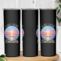 Always Chasing Sunsets Skinny Tumbler Summer Vacation Travel Gift