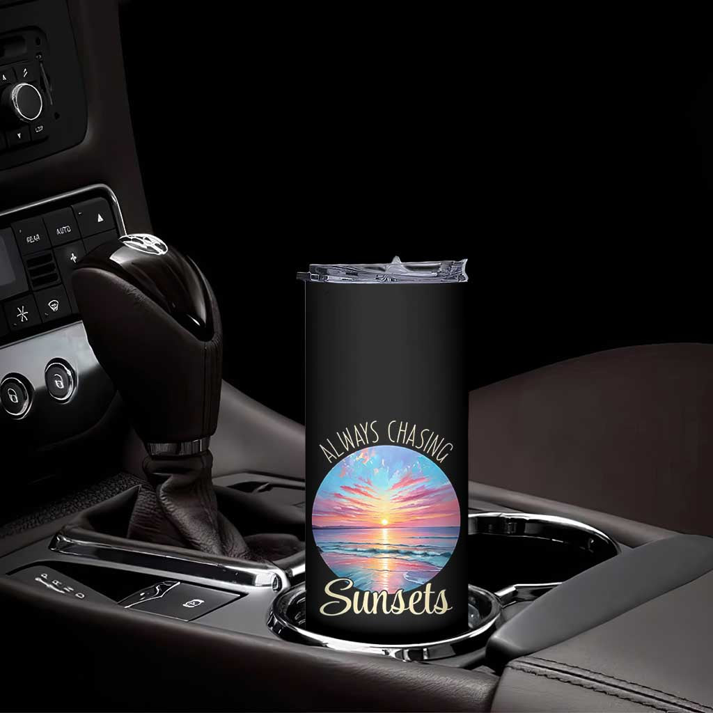 Always Chasing Sunsets Skinny Tumbler Summer Vacation Travel Gift