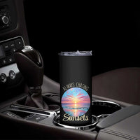 Always Chasing Sunsets Skinny Tumbler Summer Vacation Travel Gift