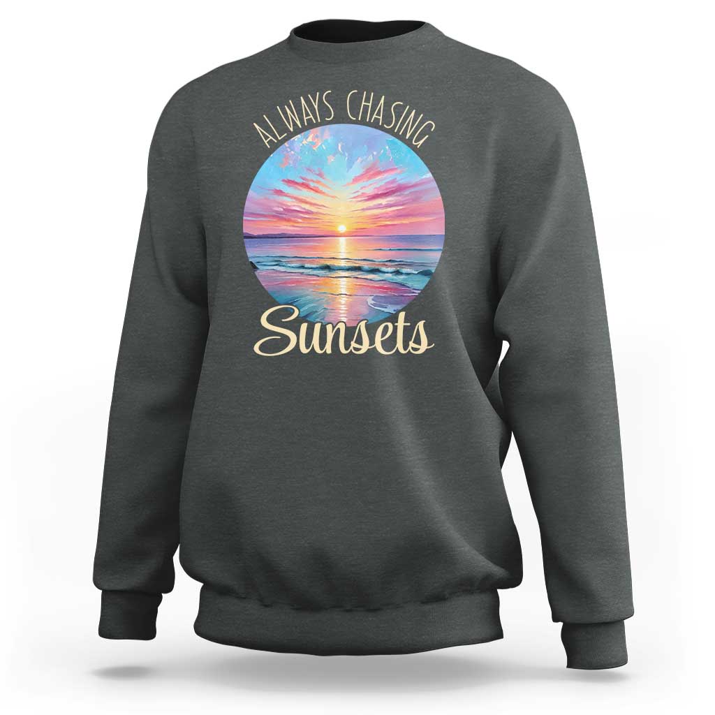 Always Chasing Sunsets Sweatshirt Summer Vacation Travel Gift
