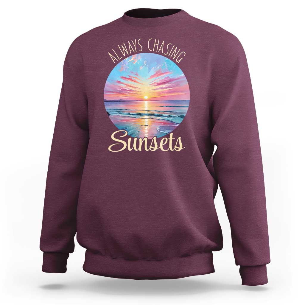 Always Chasing Sunsets Sweatshirt Summer Vacation Travel Gift