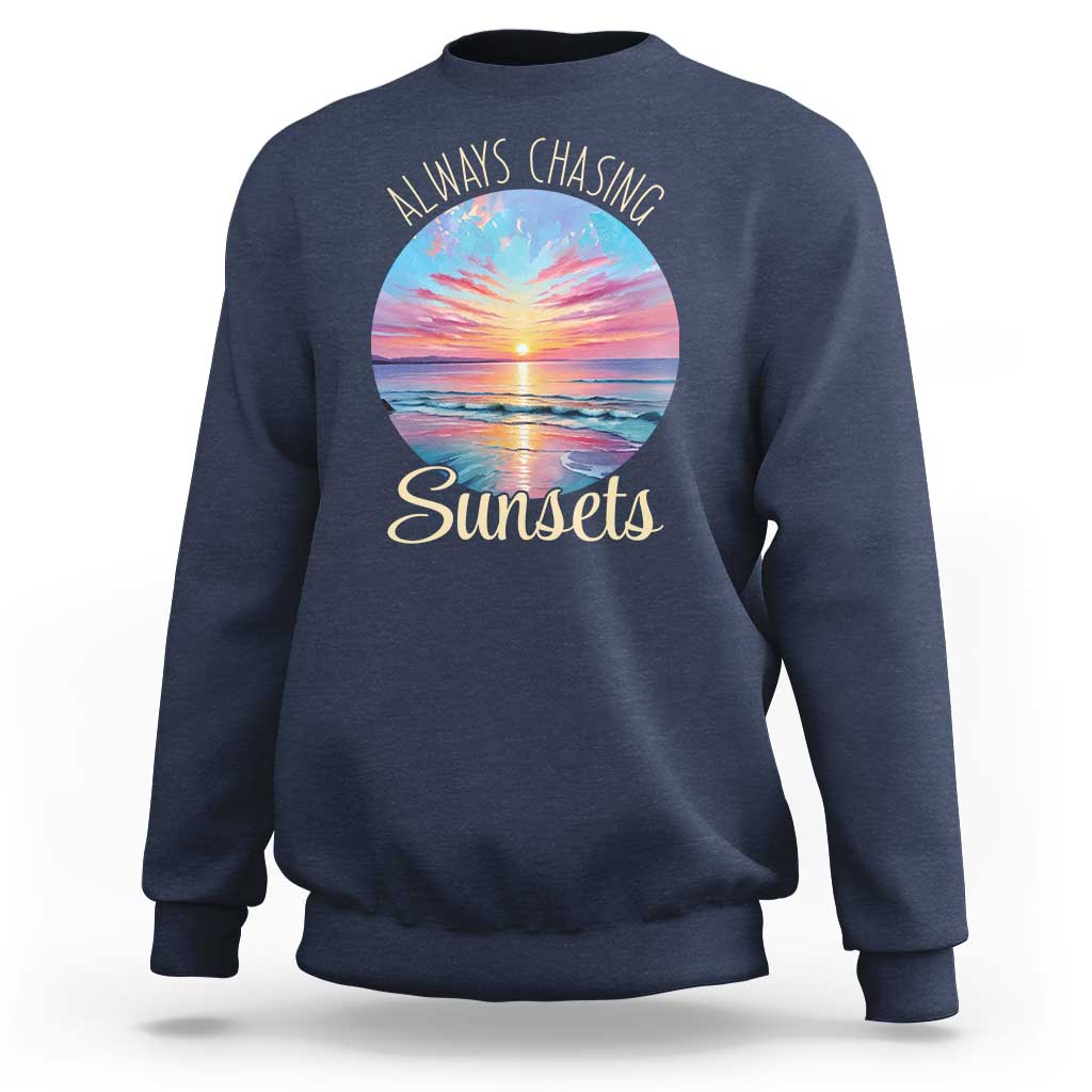 Always Chasing Sunsets Sweatshirt Summer Vacation Travel Gift