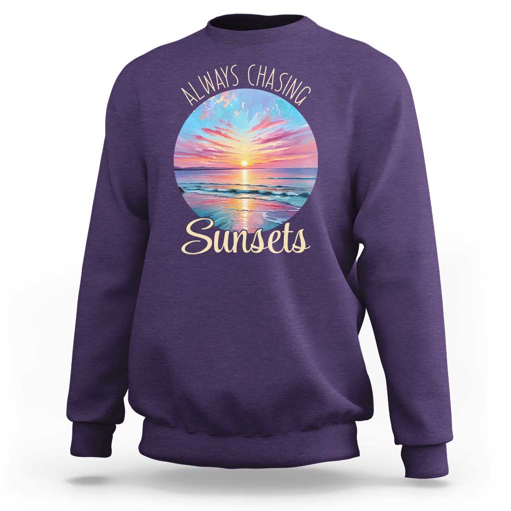 Always Chasing Sunsets Sweatshirt Summer Vacation Travel Gift