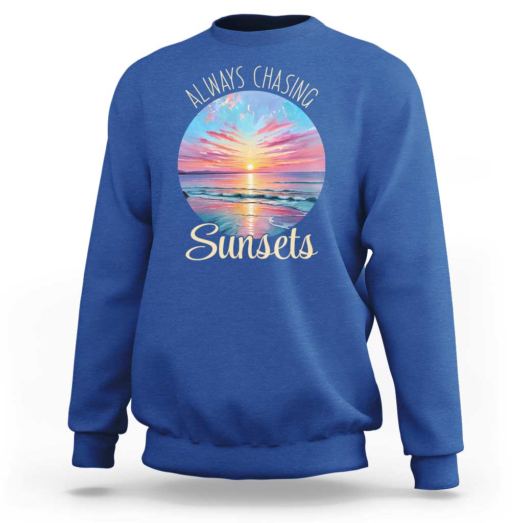 Always Chasing Sunsets Sweatshirt Summer Vacation Travel Gift
