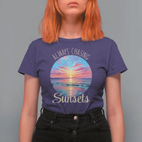 Always Chasing Sunsets T Shirt For Women Summer Vacation Travel Gift
