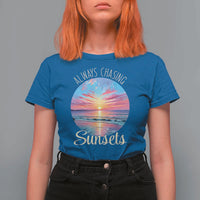Always Chasing Sunsets T Shirt For Women Summer Vacation Travel Gift