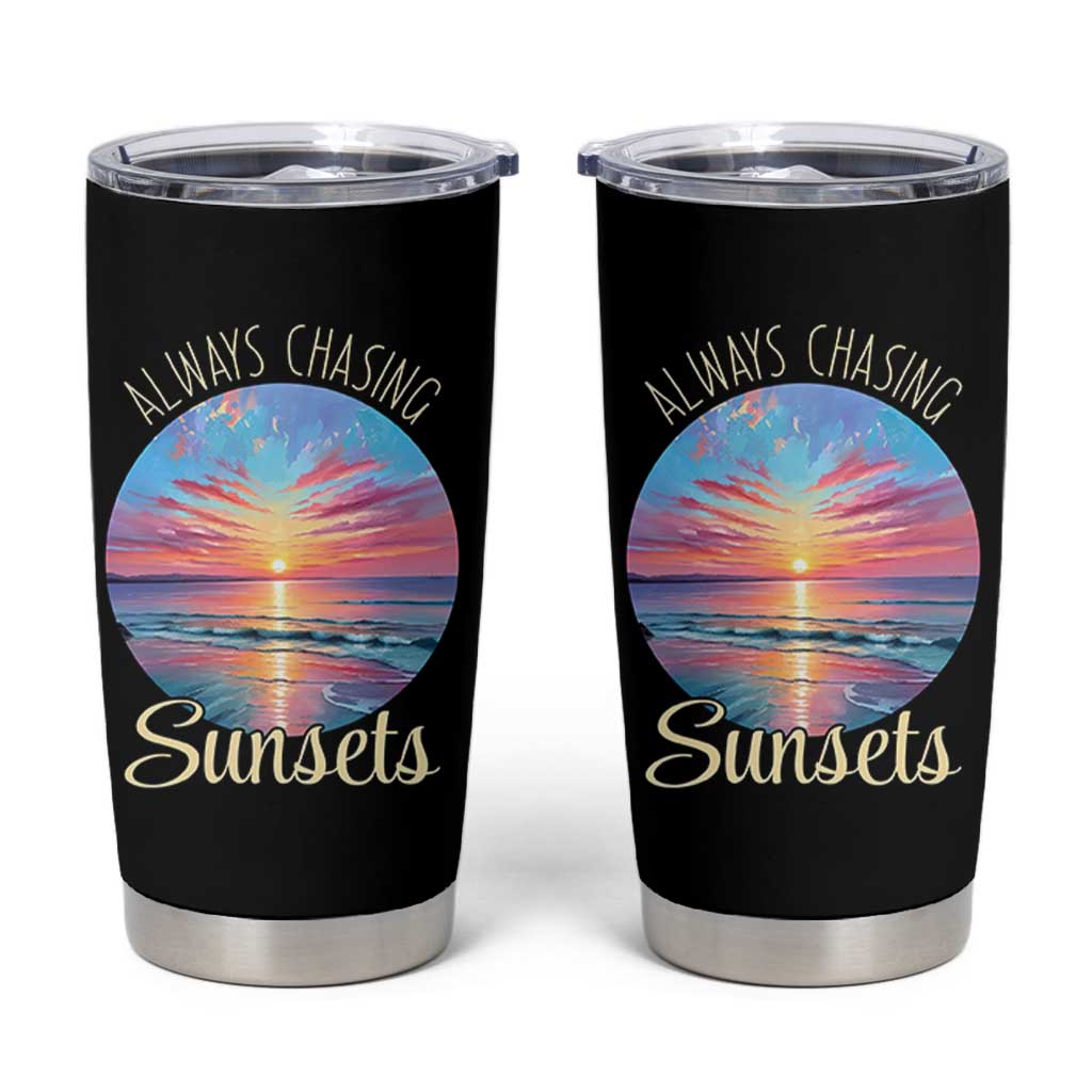 Always Chasing Sunsets Tumbler Cup Summer Vacation Travel Gift