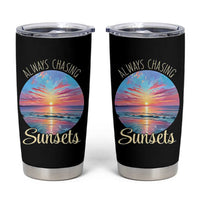 Always Chasing Sunsets Tumbler Cup Summer Vacation Travel Gift