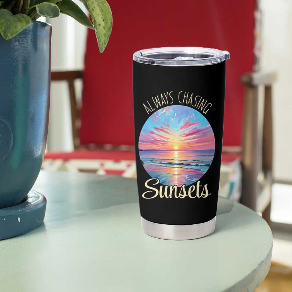 Always Chasing Sunsets Tumbler Cup Summer Vacation Travel Gift