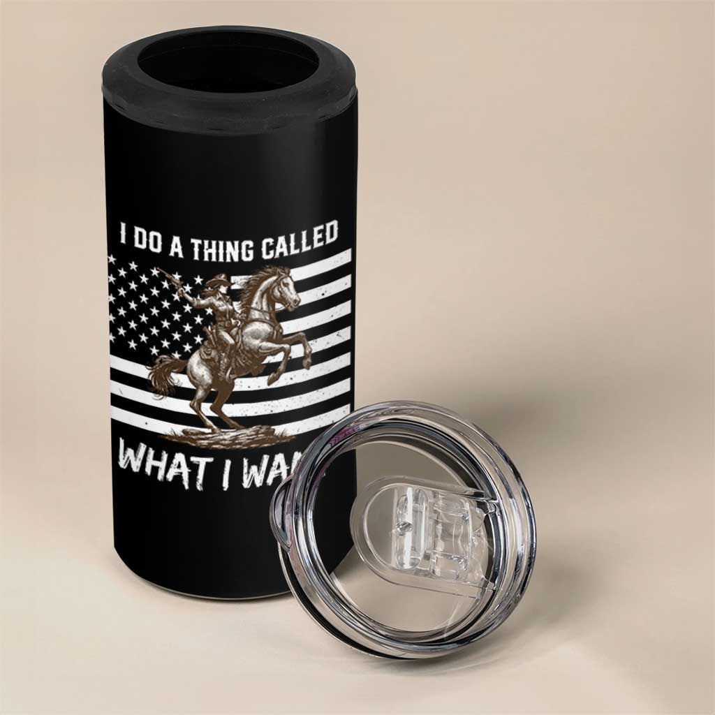 Patriotic Cowgirl 4 in 1 Can Cooler Tumbler I Do A Thing Called What I Want American Flag