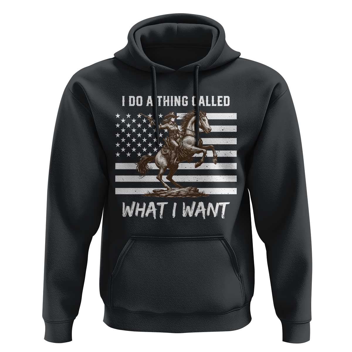 Patriotic Cowgirl Hoodie I Do A Thing Called What I Want American Flag - Wonder Print Shop