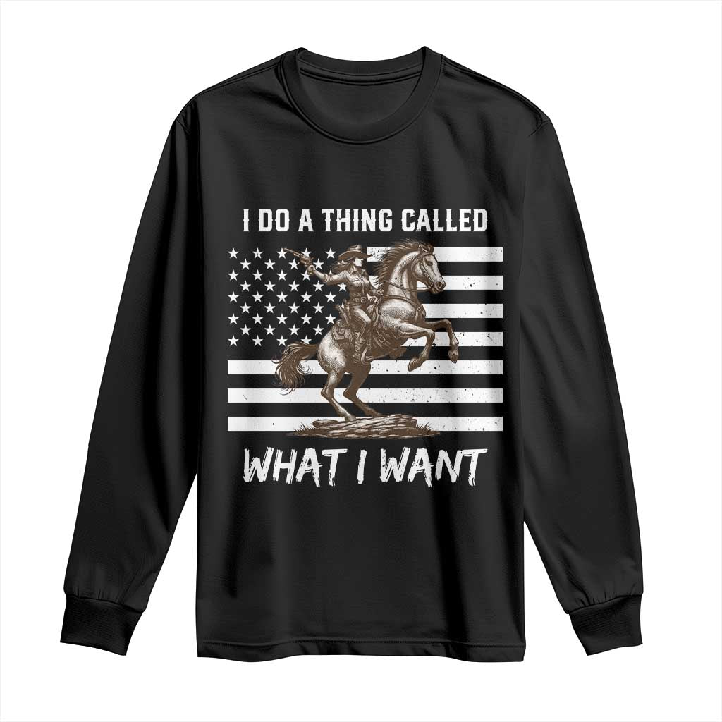 Patriotic Cowgirl Long Sleeve Shirt I Do A Thing Called What I Want American Flag - Wonder Print Shop