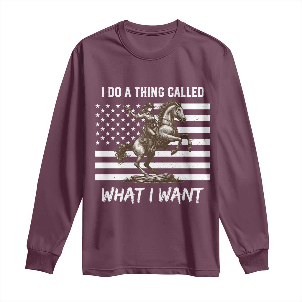 Patriotic Cowgirl Long Sleeve Shirt I Do A Thing Called What I Want American Flag - Wonder Print Shop