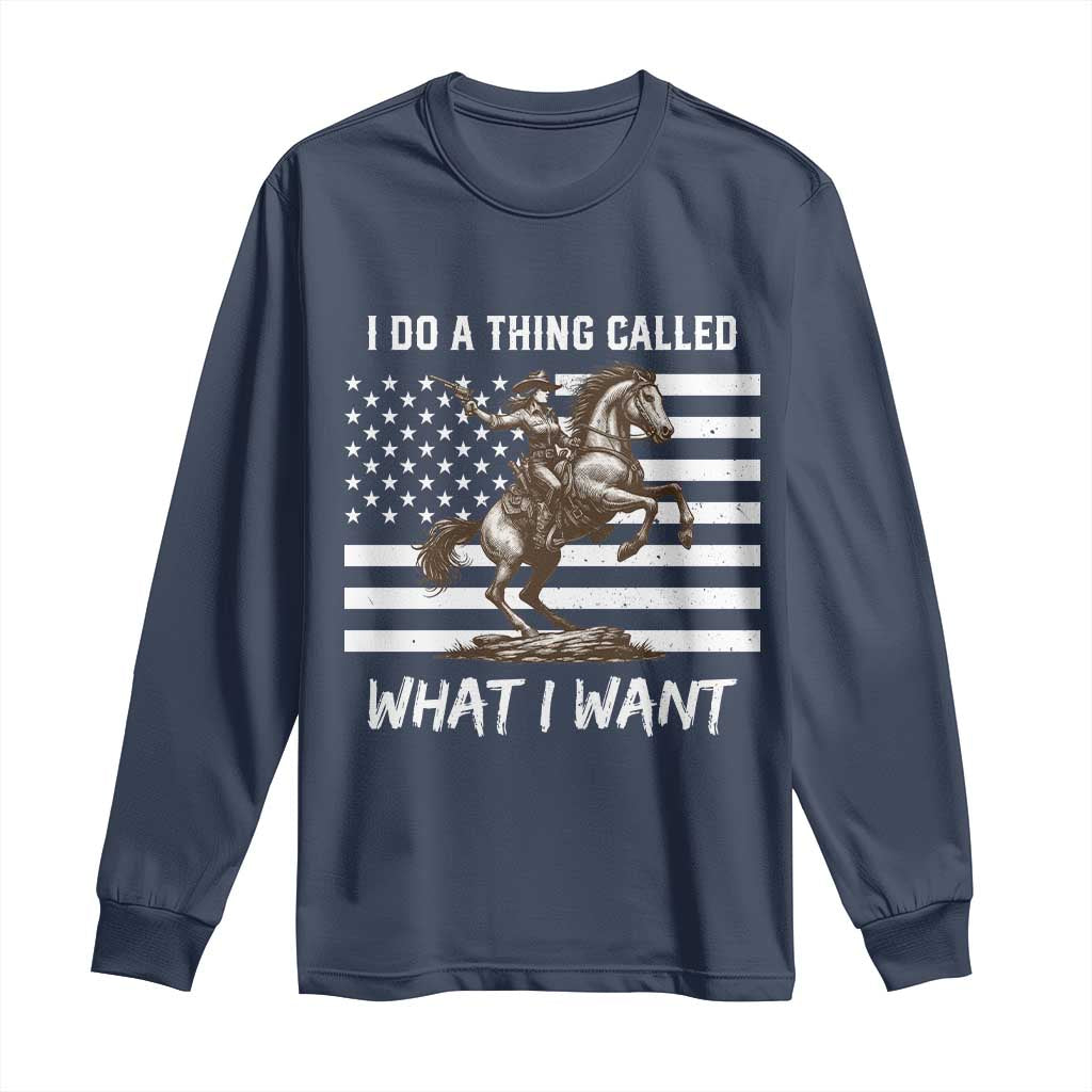 Patriotic Cowgirl Long Sleeve Shirt I Do A Thing Called What I Want American Flag - Wonder Print Shop