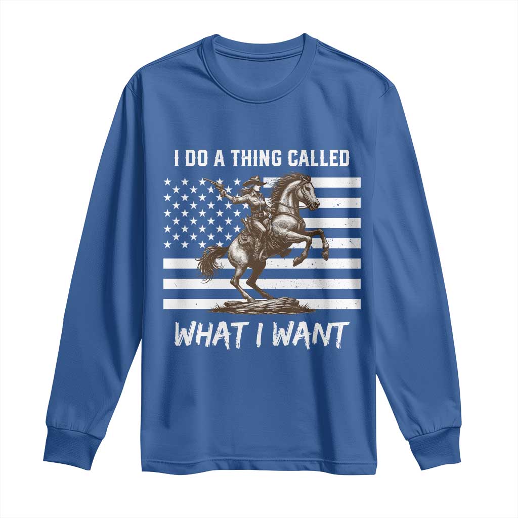 Patriotic Cowgirl Long Sleeve Shirt I Do A Thing Called What I Want American Flag - Wonder Print Shop