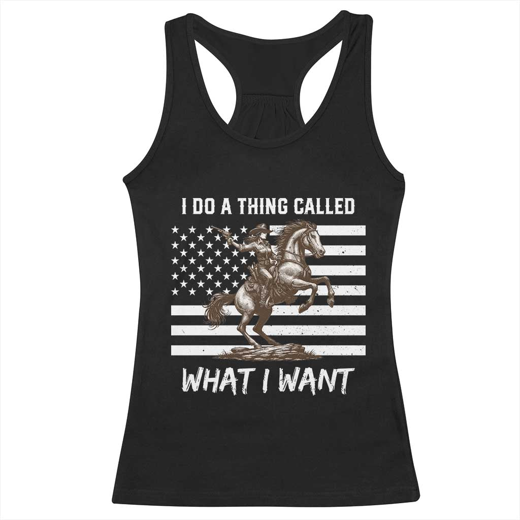 Patriotic Cowgirl Racerback Tank Top I Do A Thing Called What I Want American Flag - Wonder Print Shop