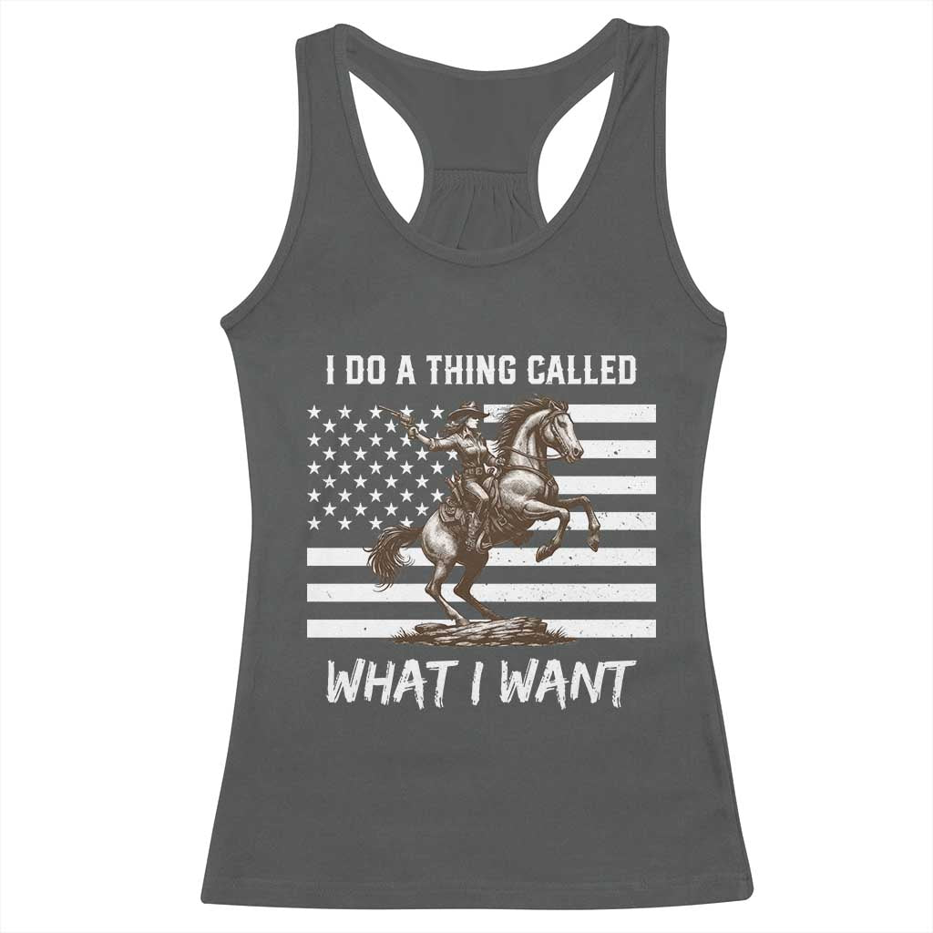 Patriotic Cowgirl Racerback Tank Top I Do A Thing Called What I Want American Flag - Wonder Print Shop