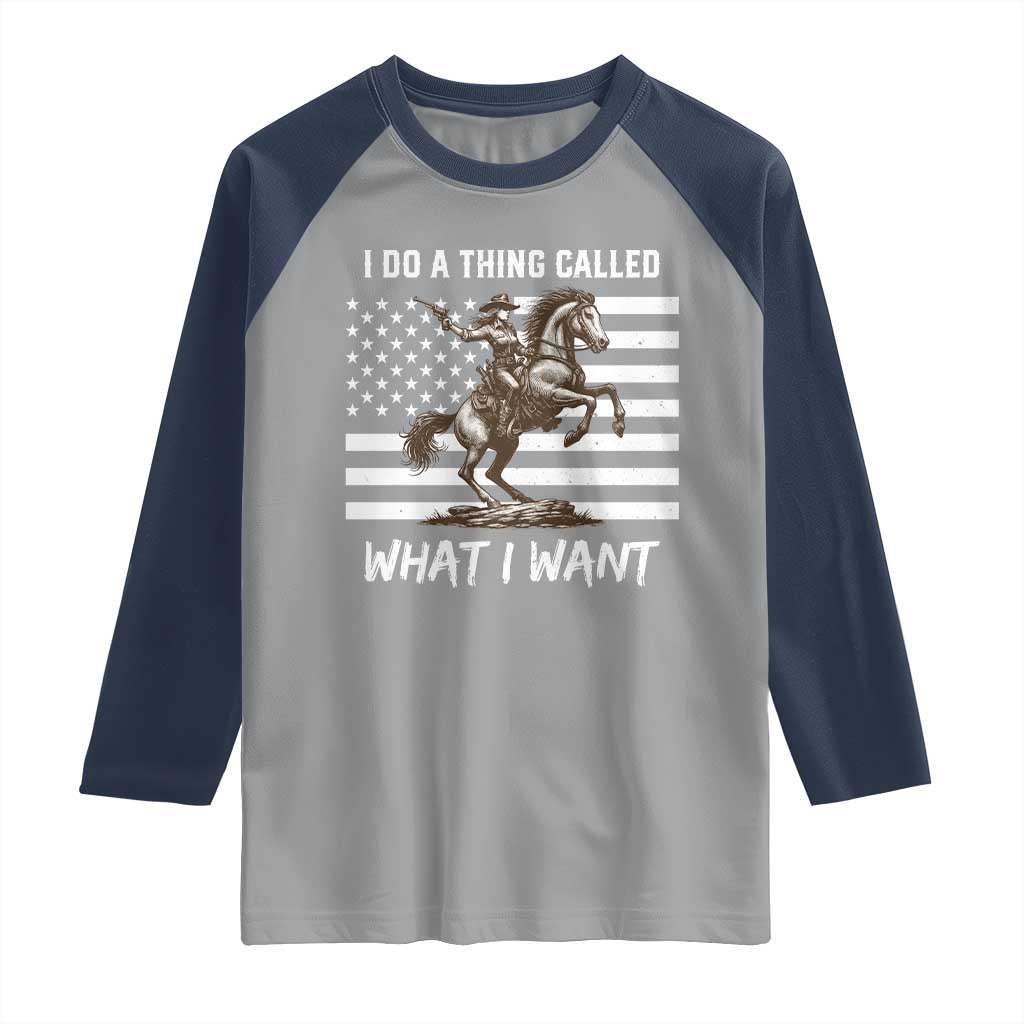 Patriotic Cowgirl Raglan Shirt I Do A Thing Called What I Want American Flag - Wonder Print Shop