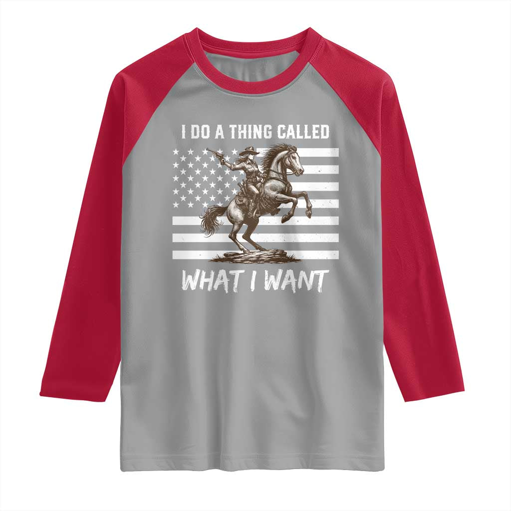 Patriotic Cowgirl Raglan Shirt I Do A Thing Called What I Want American Flag - Wonder Print Shop