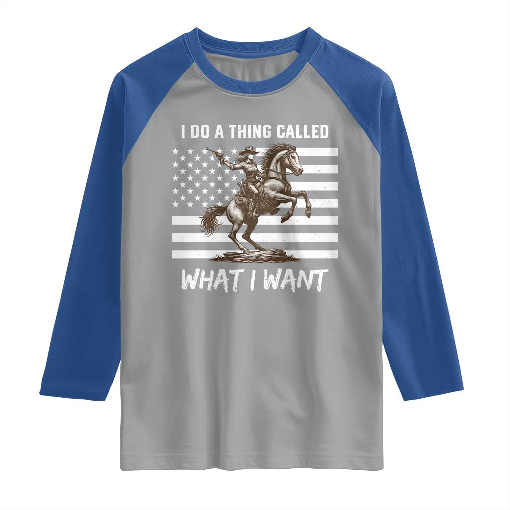 Patriotic Cowgirl Raglan Shirt I Do A Thing Called What I Want American Flag - Wonder Print Shop