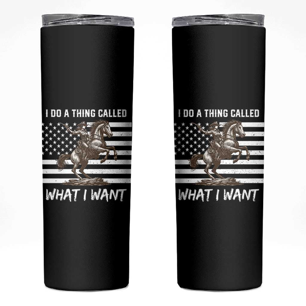 Patriotic Cowgirl Skinny Tumbler I Do A Thing Called What I Want American Flag