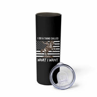 Patriotic Cowgirl Skinny Tumbler I Do A Thing Called What I Want American Flag