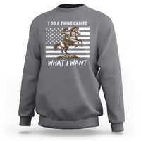 Patriotic Cowgirl Sweatshirt I Do A Thing Called What I Want American Flag - Wonder Print Shop