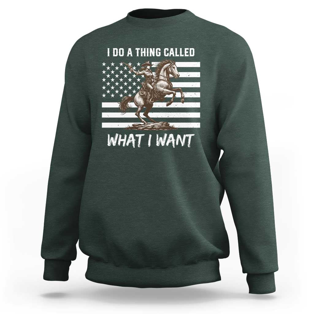 Patriotic Cowgirl Sweatshirt I Do A Thing Called What I Want American Flag - Wonder Print Shop