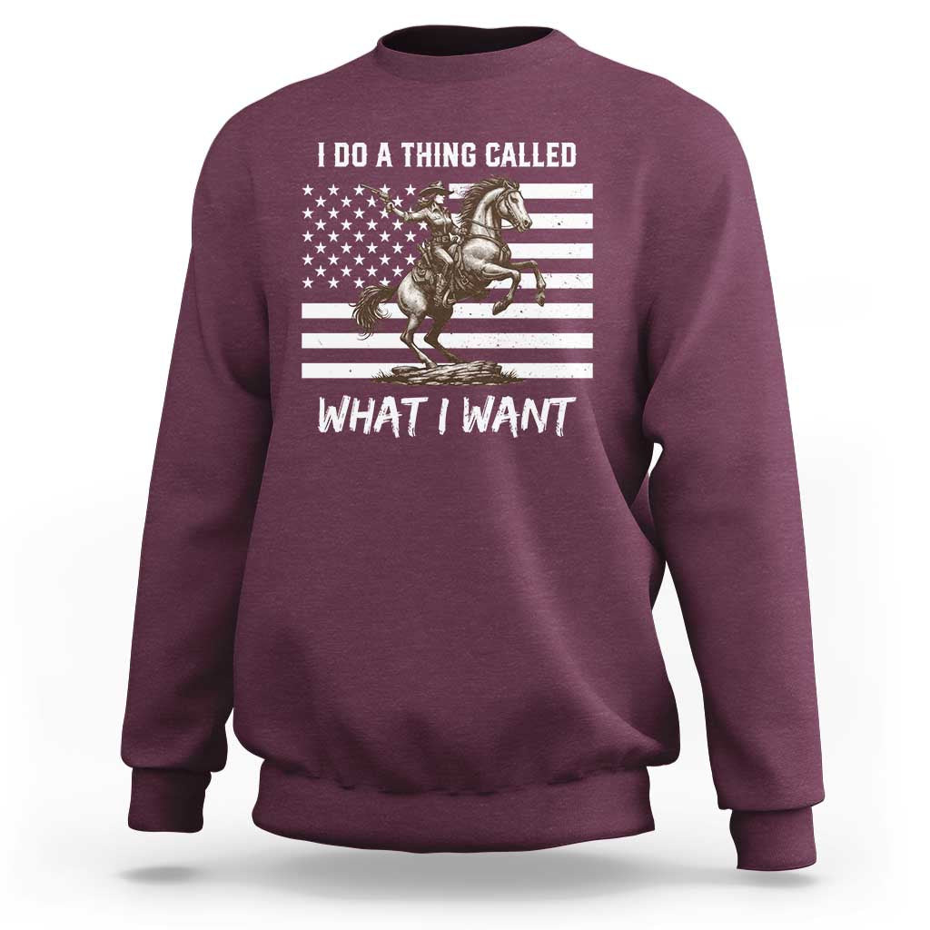 Patriotic Cowgirl Sweatshirt I Do A Thing Called What I Want American Flag - Wonder Print Shop