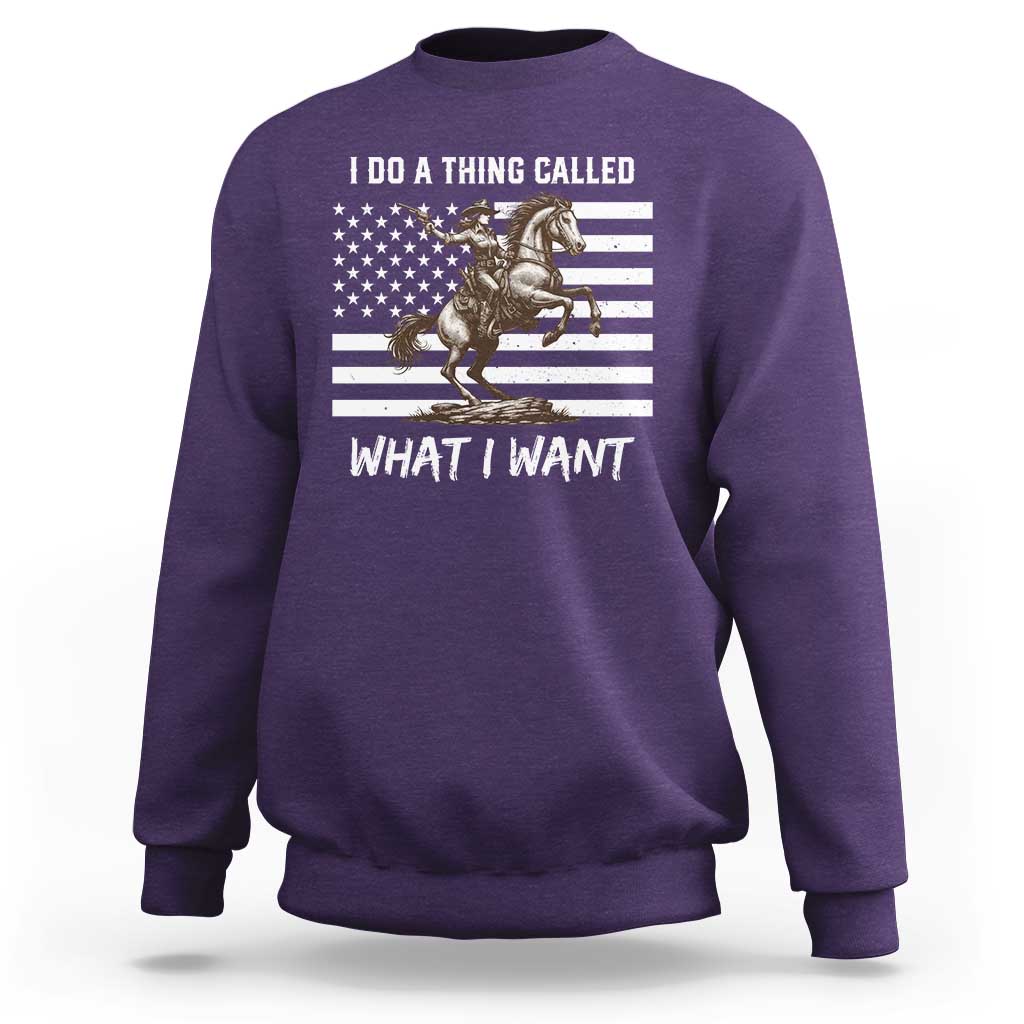 Patriotic Cowgirl Sweatshirt I Do A Thing Called What I Want American Flag - Wonder Print Shop