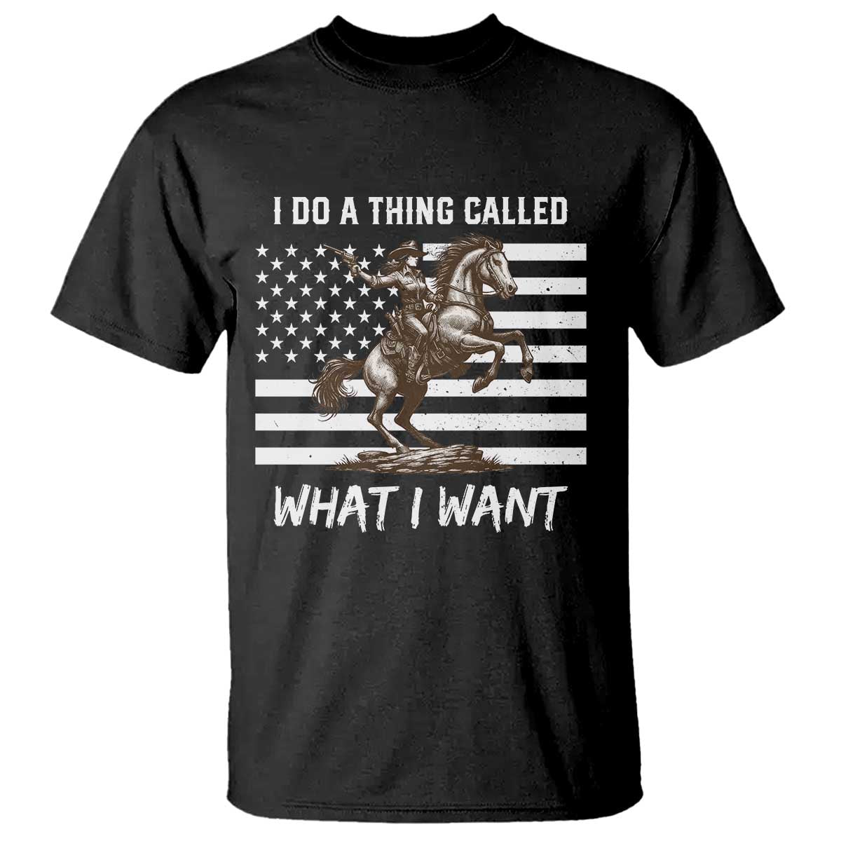 Patriotic Cowgirl T Shirt I Do A Thing Called What I Want American Flag - Wonder Print Shop